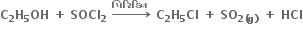 bold C subscript bold 2 bold H subscript bold 5 bold OH bold space bold plus bold space bold SOCl subscript bold 2 bold space bold rightwards arrow with bold પ િ ર િ ડ િ ન bold space on top bold space bold C subscript bold 2 bold H subscript bold 5 bold Cl bold space bold plus bold space bold SO subscript bold 2 bold left parenthesis bold g bold right parenthesis end subscript bold space bold plus bold space bold HCl