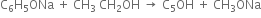 straight C subscript 6 straight H subscript 5 ONa space plus space CH subscript 3 space CH subscript 2 OH space rightwards arrow space straight C subscript 5 OH space plus space CH subscript 3 ONa