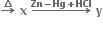 bold rightwards arrow with bold increment on top bold space bold x bold space bold rightwards arrow with bold Zn bold minus bold Hg bold plus bold HCl on top bold space bold y