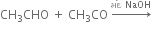 CH subscript 3 CHO space plus space CH subscript 3 CO space rightwards arrow with મ ં દ space NaOH on top