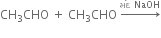 CH subscript 3 CHO space plus space CH subscript 3 CHO space rightwards arrow with મ ં દ space NaOH on top