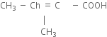 CH subscript 3 space minus space Ch space equals space straight C space space space space space minus space COOH
space space space space space space space space space space space space space space space space space space space space vertical line
space space space space space space space space space space space space space space space space space space space CH subscript 3