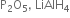 straight P subscript 2 straight O subscript 5 comma space LiAlH subscript 4