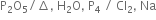 straight P subscript 2 straight O subscript 5 divided by increment comma space straight H subscript 2 straight O comma space straight P subscript 4 space divided by space Cl subscript 2 comma space Na