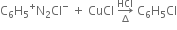 straight C subscript 6 straight H subscript 5 straight N presuperscript plus subscript 2 Cl to the power of minus space plus space CuCl space rightwards arrow from increment to HCl of space straight C subscript 6 straight H subscript 5 Cl