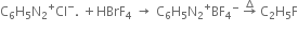 straight C subscript 6 straight H subscript 5 straight N subscript 2 Cl presuperscript plus superscript minus. space plus HBrF subscript 4 space rightwards arrow space straight C subscript 6 straight H subscript 5 straight N subscript 2 BF presuperscript plus subscript 4 to the power of minus space rightwards arrow with increment on top space straight C subscript 2 straight H subscript 5 straight F