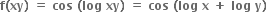 bold f bold left parenthesis bold xy bold right parenthesis bold space bold equals bold space bold cos bold space bold left parenthesis bold log bold space bold xy bold right parenthesis bold space bold equals bold space bold cos bold space bold left parenthesis bold log bold space bold x bold space bold plus bold space bold log bold space bold y bold right parenthesis