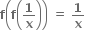 bold f open parentheses bold f open parentheses bold 1 over bold x close parentheses close parentheses bold space bold equals bold space bold 1 over bold x bold space