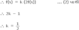 bold therefore bold space bold f bold left parenthesis bold x bold right parenthesis bold space bold equals bold space bold k bold space bold left parenthesis bold 2 bold f bold left parenthesis bold x bold right parenthesis bold right parenthesis bold space bold space bold space bold space bold space bold space bold space bold space bold space bold space bold space bold space bold space bold space bold space bold space bold space bold. bold. bold. bold space bold left parenthesis bold 2 bold right parenthesis bold space bold પરથ ી
bold space bold space bold space bold space bold space bold space bold space bold space bold space bold space bold space bold space bold space bold space bold space bold space bold space
bold therefore bold space bold 2 bold k bold space bold minus bold space bold 1 bold space

bold therefore bold space bold k bold space bold equals bold space bold 1 over bold 2