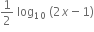 1 half space log subscript 10 space left parenthesis 2 x minus 1 right parenthesis