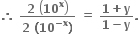 bold therefore bold space fraction numerator bold 2 bold space open parentheses bold 10 to the power of bold x close parentheses over denominator bold 2 bold space bold left parenthesis bold 10 to the power of bold minus bold x end exponent bold right parenthesis end fraction bold space bold equals bold space fraction numerator bold 1 bold plus bold y over denominator bold 1 bold minus bold y end fraction bold.