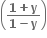 open parentheses fraction numerator bold 1 bold plus bold y over denominator bold 1 bold minus bold y end fraction close parentheses