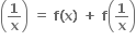 open parentheses bold 1 over bold x close parentheses bold space bold equals bold space bold f bold left parenthesis bold x bold right parenthesis bold space bold plus bold space bold f open parentheses bold 1 over bold x close parentheses