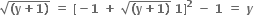 square root of bold left parenthesis bold y bold plus bold 1 bold right parenthesis end root bold space bold equals bold space bold left square bracket bold minus bold 1 bold space bold plus bold space square root of bold left parenthesis bold y bold plus bold 1 bold right parenthesis end root bold space bold 1 bold right square bracket to the power of bold 2 bold space bold minus bold space bold 1 bold space bold equals bold space bold italic y bold space