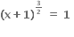 bold left parenthesis bold x bold plus bold 1 bold right parenthesis to the power of begin inline style bold 3 over bold 2 end style end exponent bold space bold equals bold space bold 1 bold space