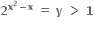 bold 2 to the power of bold x to the power of bold 2 bold minus bold x end exponent bold space bold equals bold space bold y bold space bold greater than bold space bold 1