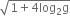 square root of 1 plus 4 log subscript 2 straight g end root