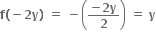 bold f bold left parenthesis bold minus bold 2 bold y bold right parenthesis bold space bold equals bold space bold minus open parentheses fraction numerator bold minus bold 2 bold y over denominator bold 2 end fraction close parentheses bold space bold equals bold space bold y