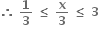 bold therefore bold space bold 1 over bold 3 bold space bold less or equal than bold space bold x over bold 3 bold space bold less or equal than bold space bold 3