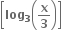 open square brackets bold log subscript bold 3 open parentheses bold x over bold 3 close parentheses close square brackets