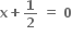 bold x bold plus bold 1 over bold 2 bold space bold equals bold space bold 0