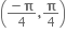 open parentheses fraction numerator bold minus bold pi over denominator 4 end fraction bold comma bold pi over 4 close parentheses