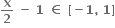 bold x over bold 2 bold space bold minus bold space bold 1 bold space bold element of bold space bold left square bracket bold minus bold 1 bold comma bold space bold 1 bold right square bracket