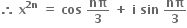 bold therefore bold space bold x to the power of bold 2 bold n end exponent bold space bold equals bold space bold cos bold space bold nπ over bold 3 bold space bold plus bold space bold i bold space bold sin bold space bold nπ over bold 3