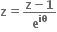 bold z bold equals fraction numerator bold z bold minus bold 1 over denominator bold e to the power of bold iθ end fraction