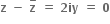 bold z bold space bold minus bold space bold z with bold minus on top bold space bold equals bold space bold 2 bold iy bold space bold equals bold space bold 0