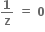 bold 1 over bold z bold space bold equals bold space bold 0