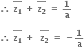 bold therefore bold space stack bold z subscript bold 1 with bold bar on top bold space bold plus bold space stack bold z subscript bold 2 with bold bar on top bold space bold equals bold space bold 1 over bold a

bold therefore bold space stack bold z subscript bold 1 with bold bar on top bold space bold plus bold space bold space stack bold z subscript bold 2 with bold bar on top bold space bold equals bold space bold minus bold 1 over bold a