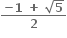 fraction numerator bold minus bold 1 bold space bold plus bold space square root of bold 5 over denominator bold 2 end fraction