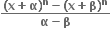 fraction numerator bold left parenthesis bold x bold plus bold alpha bold right parenthesis to the power of bold n bold minus bold left parenthesis bold x bold plus bold beta bold right parenthesis to the power of bold n over denominator bold alpha bold minus bold beta end fraction