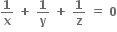 bold 1 over bold x bold space bold plus bold space bold 1 over bold y bold space bold plus bold space bold 1 over bold z bold space bold equals bold space bold 0