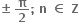 bold plus-or-minus bold space bold pi over bold 2 bold semicolon bold space bold n bold space bold element of bold space bold Z