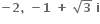 bold minus bold 2 bold comma bold space bold minus bold 1 bold space bold plus bold space square root of bold 3 bold space bold i