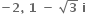 bold minus bold 2 bold comma bold space bold 1 bold space bold minus bold space square root of bold 3 bold space bold i