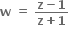 bold w bold space bold equals bold space fraction numerator bold z bold minus bold 1 over denominator bold z bold plus bold 1 end fraction