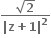 fraction numerator square root of bold 2 over denominator bold vertical line bold z bold plus bold 1 bold vertical line to the power of bold 2 end fraction