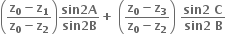 open parentheses fraction numerator bold z subscript bold 0 bold minus bold z subscript bold 1 over denominator bold z subscript bold 0 bold minus bold z subscript bold 2 end fraction close parentheses fraction numerator bold sin bold 2 bold A over denominator bold sin bold 2 bold B end fraction bold plus bold space open parentheses fraction numerator bold z subscript bold 0 bold minus bold z subscript bold 3 over denominator bold z subscript bold 0 bold minus bold z subscript bold 2 end fraction close parentheses bold space fraction numerator bold sin bold 2 bold space bold C over denominator bold sin bold 2 bold space bold B end fraction