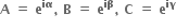 bold A bold space bold equals bold space bold e to the power of bold iα bold comma bold space bold B bold space bold equals bold space bold e to the power of bold iβ bold comma bold space bold C bold space bold equals bold space bold e to the power of bold iγ