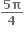 fraction numerator bold 5 bold pi over denominator bold 4 end fraction