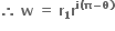 bold therefore bold space bold w bold space bold equals bold space bold r subscript bold 1 bold r to the power of bold i bold left parenthesis bold pi bold minus bold theta bold right parenthesis end exponent