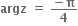 bold argz bold space bold equals bold space fraction numerator bold minus bold pi over denominator bold 4 end fraction