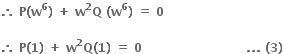 bold therefore bold space bold P bold left parenthesis bold w to the power of bold 6 bold right parenthesis bold space bold plus bold space bold w to the power of bold 2 bold Q bold space bold left parenthesis bold w to the power of bold 6 bold right parenthesis bold space bold equals bold space bold 0 bold space

bold therefore bold space bold P bold left parenthesis bold 1 bold right parenthesis bold space bold plus bold space bold w to the power of bold 2 bold Q bold left parenthesis bold 1 bold right parenthesis bold space bold equals bold space bold 0 bold space bold space bold space bold space bold space bold space bold space bold space bold space bold space bold space bold space bold space bold space bold space bold space bold space bold space bold space bold space bold space bold space bold space bold space bold space bold space bold. bold. bold. bold space bold left parenthesis bold 3 bold right parenthesis