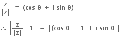 fraction numerator bold z over denominator bold vertical line bold z bold vertical line end fraction bold space bold equals bold space bold left parenthesis bold cos bold space bold theta bold space bold plus bold space bold i bold space bold sin bold space bold theta bold right parenthesis

bold therefore bold space open vertical bar fraction numerator bold z over denominator bold vertical line bold z bold vertical line end fraction bold minus bold 1 close vertical bar bold space bold equals bold space bold vertical line bold left parenthesis bold cos bold space bold theta bold space bold minus bold space bold 1 bold space bold plus bold space bold i bold space bold sin bold space bold theta bold space bold vertical line bold space