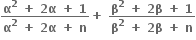 fraction numerator bold alpha to the power of bold 2 bold space bold plus bold space bold 2 bold alpha bold space bold plus bold space bold 1 over denominator bold alpha to the power of bold 2 bold space bold plus bold space bold 2 bold alpha bold space bold plus bold space bold n end fraction bold plus bold space fraction numerator bold beta to the power of bold 2 bold space bold plus bold space bold 2 bold beta bold space bold plus bold space bold 1 over denominator bold beta to the power of bold 2 bold space bold plus bold space bold 2 bold beta bold space bold plus bold space bold n end fraction