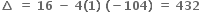 bold increment bold space bold equals bold space bold 16 bold space bold minus bold space bold 4 bold left parenthesis bold 1 bold right parenthesis bold space bold left parenthesis bold minus bold 104 bold right parenthesis bold space bold equals bold space bold 432 bold space