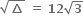 square root of bold increment bold space bold equals bold space bold 12 square root of bold 3